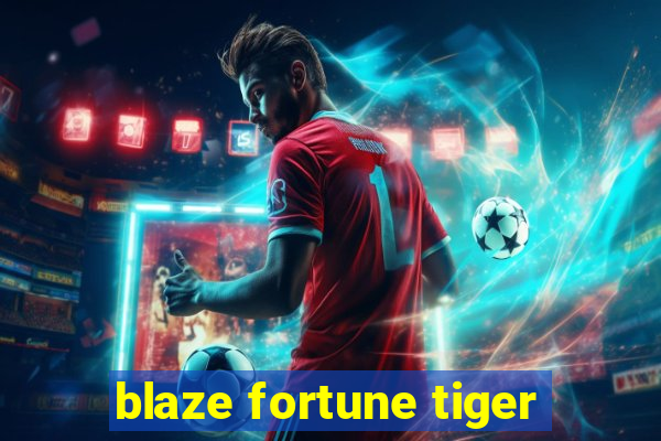 blaze fortune tiger